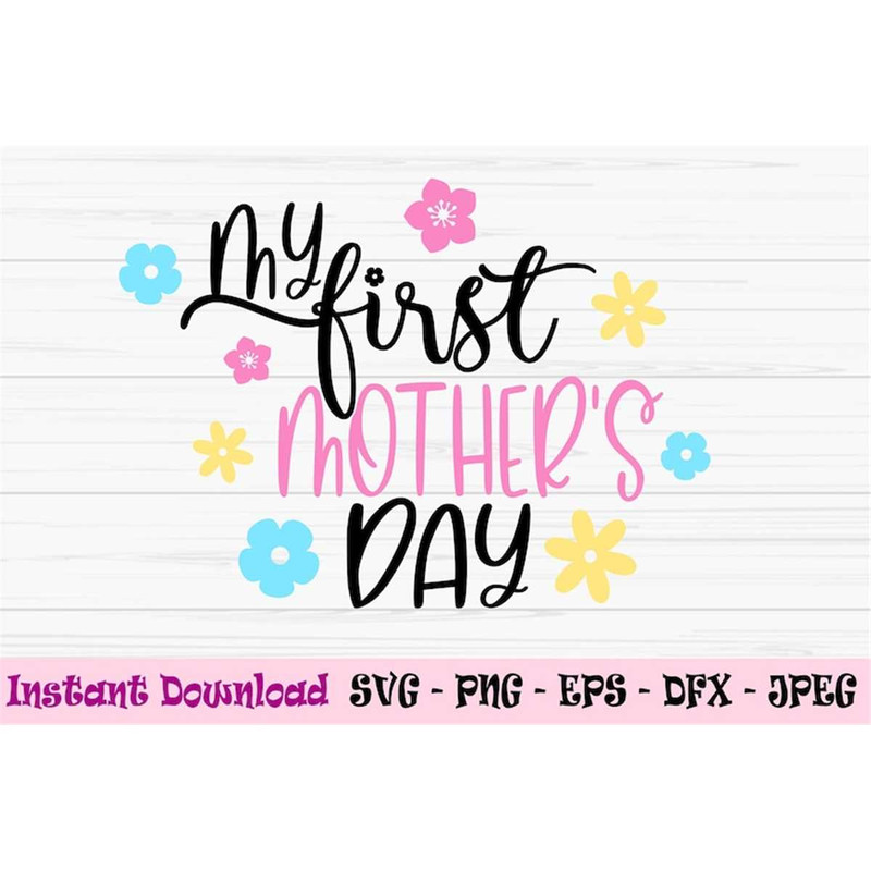 MR-882023232440-my-first-mothers-day-svg-mothers-day-svg-mom-svg-love-mom-image-1.jpg