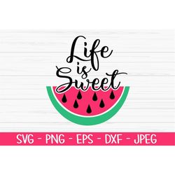 life is sweet svg, summer svg, watermelon svg, baby kids dxf, png, eps, jpeg, cut file, cricut, silhouette, print, insta