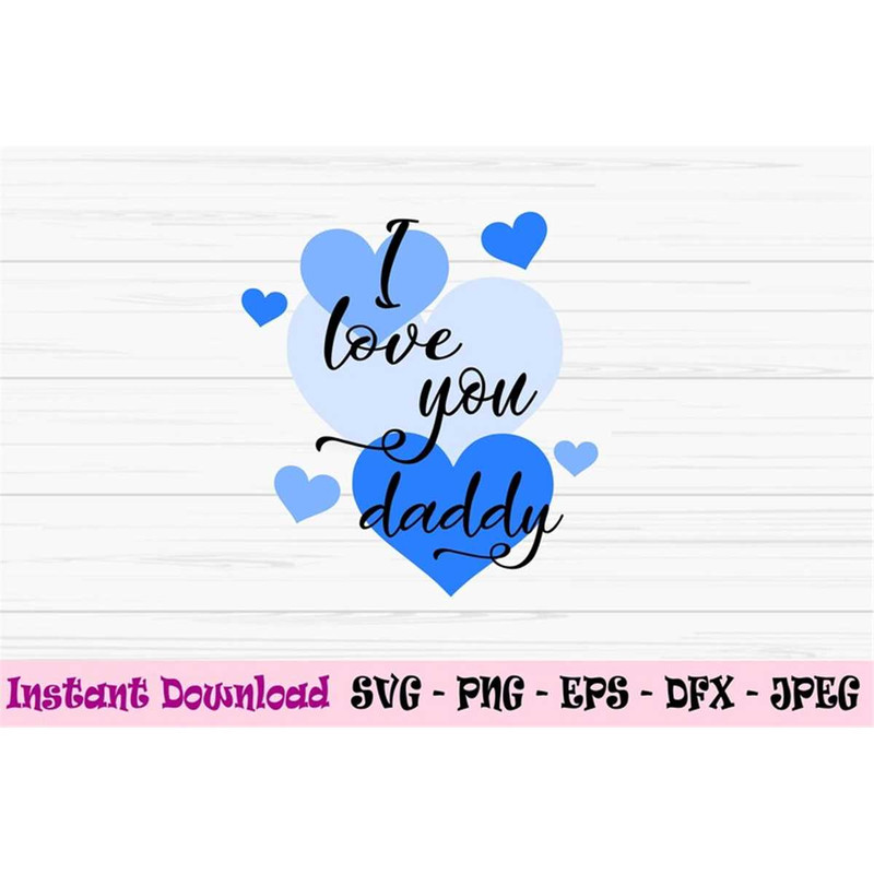 MR-882023234353-i-love-you-daddy-svg-fathers-day-svg-daddy-svg-baby-image-1.jpg