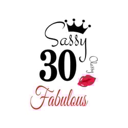 sassy 30 classy fabulous svg, birthday svg, happy birthday svg