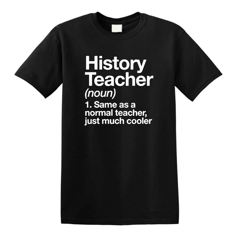 History Teacher Definition T-Shirt Funny School Gift Tee.jpg