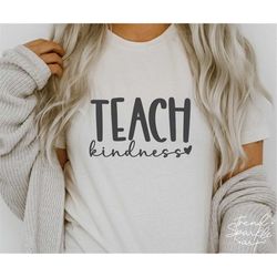 teach kindness svg, png, teacher svg, teach them to be kind svg, teacher life svg, school teacher svg, teacher shirt svg
