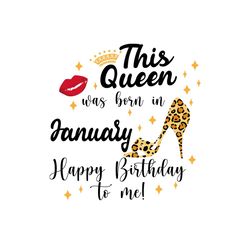 this queens was born in january happy birthday to me svg, birthday svg