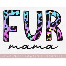 Fur Mama Png Colorful Leopard Png Rainbow Png Tumbler or Shirt Fur Mom Png Sublimation Print Digital File Instant Downlo