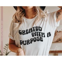 Created with a Purpose Svg Png, Inspirational - Motivational Svg, Christian Svg Cut File for Shirt Design Cricut, Silhou