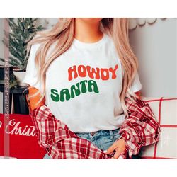 Howdy Santa Svg Png Christmas Svg Funny Christmas Shirt Design Quotes and Sayings Cut File for Cricut Sublimation Design