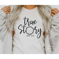 true story easter svg,easter svg,john 3:16 svg,christian svg,christian easter svg,he is risen svg,svg for cricut,png dig