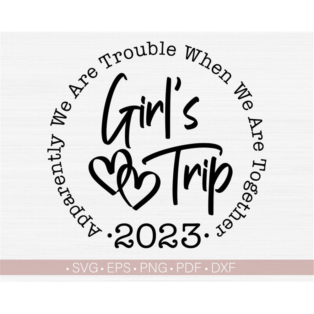 MR-9820237466-girls-trip-2023-svgapparently-we-are-trouble-when-we-are-image-1.jpg