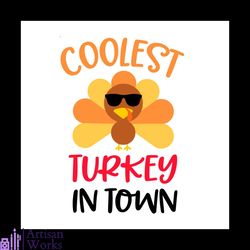 coolest turkey in town thanksgiving svg, thanksgiving svg, turkey svg