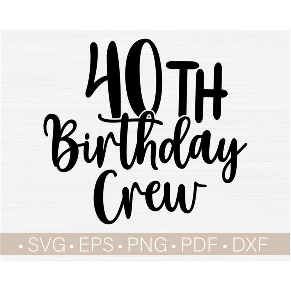 MR-98202381729-40th-birthday-crew-svg-cut-filefourty-birthday-svg40th-image-1.jpg