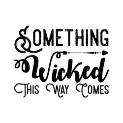 something wicked this way comes svg, halloween svg, wicked svg