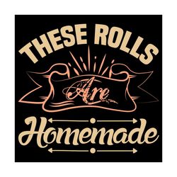 these rolls are homemade svg, thanksgiving svg, thankful svg, homemade svg