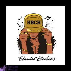 hbcu educated blackness svg, black girl svg, historically black universities 2021 svg