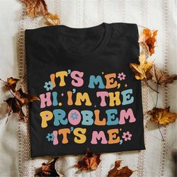 i'm the problem hi 2023 sweatshirt hoodie vacation 2023 gift for men women