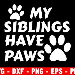 my siblings have paws svg, dog onsie svg, baby onsie svg, dog lover baby svg, pet owner onsie svg
