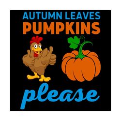 autumn leaves pumpkins please svg, thanksgiving svg, pumpkin svg, autumn leaves svg