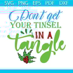 don't get your tinsel in a tangle svg, christmas svg, xmas svg, xmas mistletoe svg