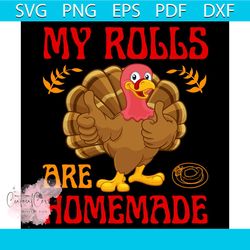 my rolls are homemade svg, thanksgiving svg, thankful svg, thanksgiving rolls svg