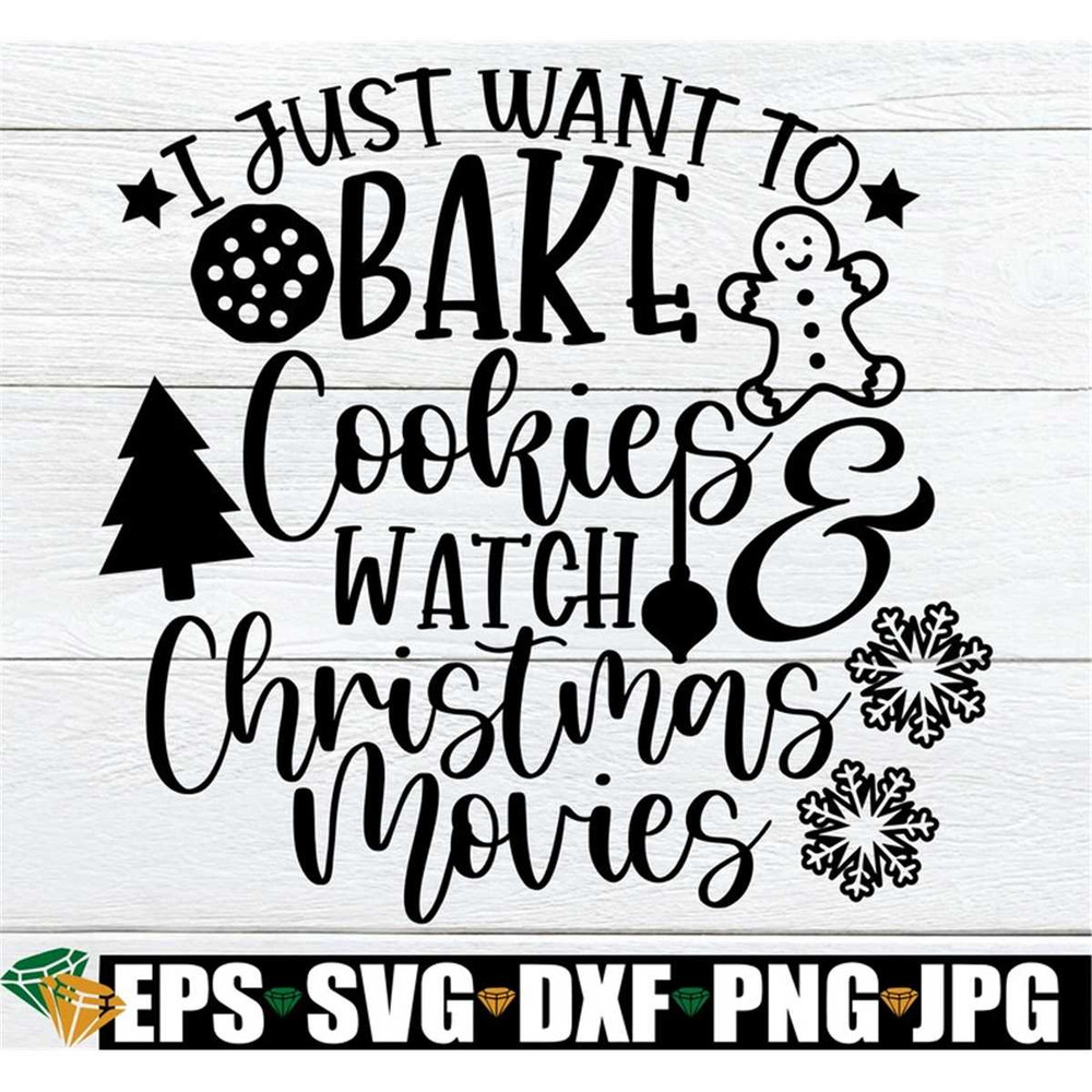 MR-982023231918-i-just-want-to-bake-cookies-and-watch-christmas-movies-image-1.jpg