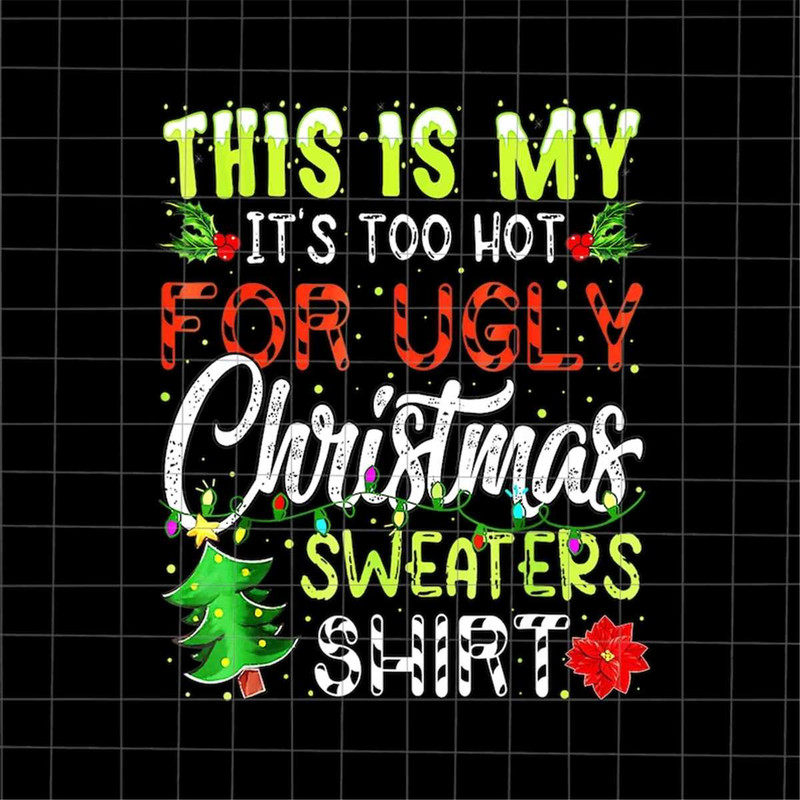 MR-108202375350-this-is-my-its-too-hot-for-ugly-christmas-sweaters-shirt-image-1.jpg