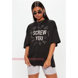 screw you unisex tees,gift for friends, screw u unisex tees unisex shirt, shirt with attitude, funny shirt, sarcasm gift