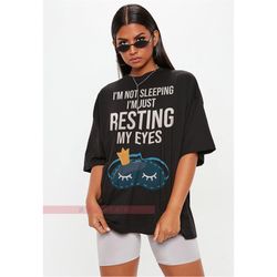 i'm not sleeping i am resting my eyes unisex tees, i'm not sleeping i am resting my eyes shirt, funny shirt, father gift