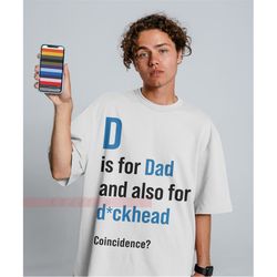 d is for dad and also for d*ickhead tees,new dad shirt, gift for dad, pregnancy announcement to dad, dad surprise gift,