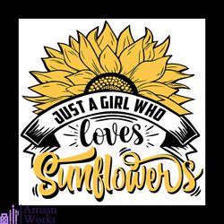 just a girl who loves sunflowers svg, trending svg, just a girl svg