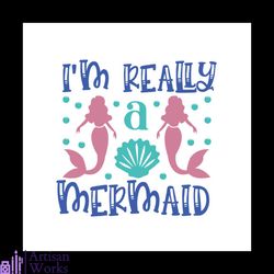 i'm really a mermaid svg, trending svg, mermaid svg, princess svg