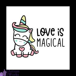 love is magical unicorn valentine svg, valentine svg, unicorn svg, love svg, magical svg