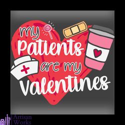 my patients are my valentines svg, valentine svg,patients svg, nurse svg