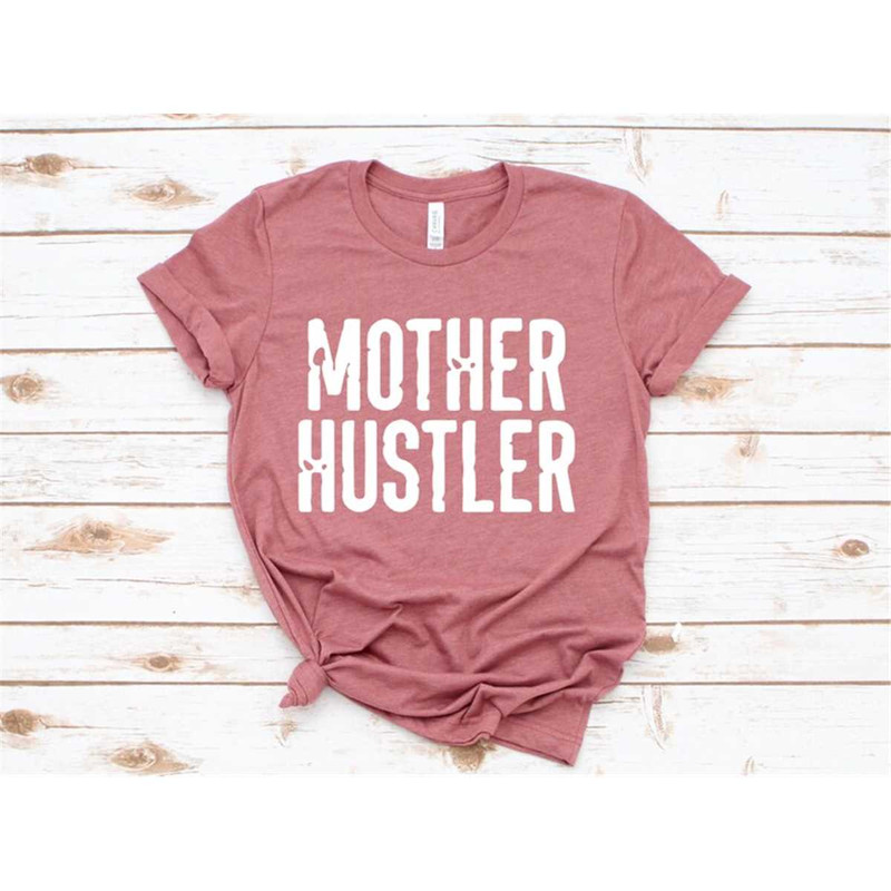 MR-1082023104838-mother-hustler-shirt-mom-shirt-mommy-shirts-cool-mom-image-1.jpg