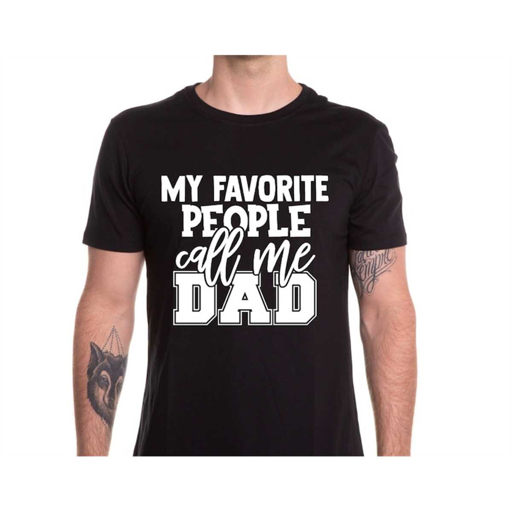 MR-108202311259-my-favorite-people-call-me-dad-funny-dad-shirt-fathers-day-image-1.jpg