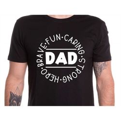 dad brave hero strong fun caring dad shirt, dad shirt, father's day gift, daddy gift, gift for dad, words for dad,