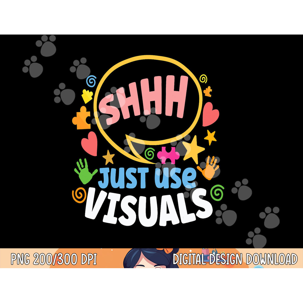 Shhh Just Use Visuals Special-needs Education Inclusion png, sublimation copy.jpg