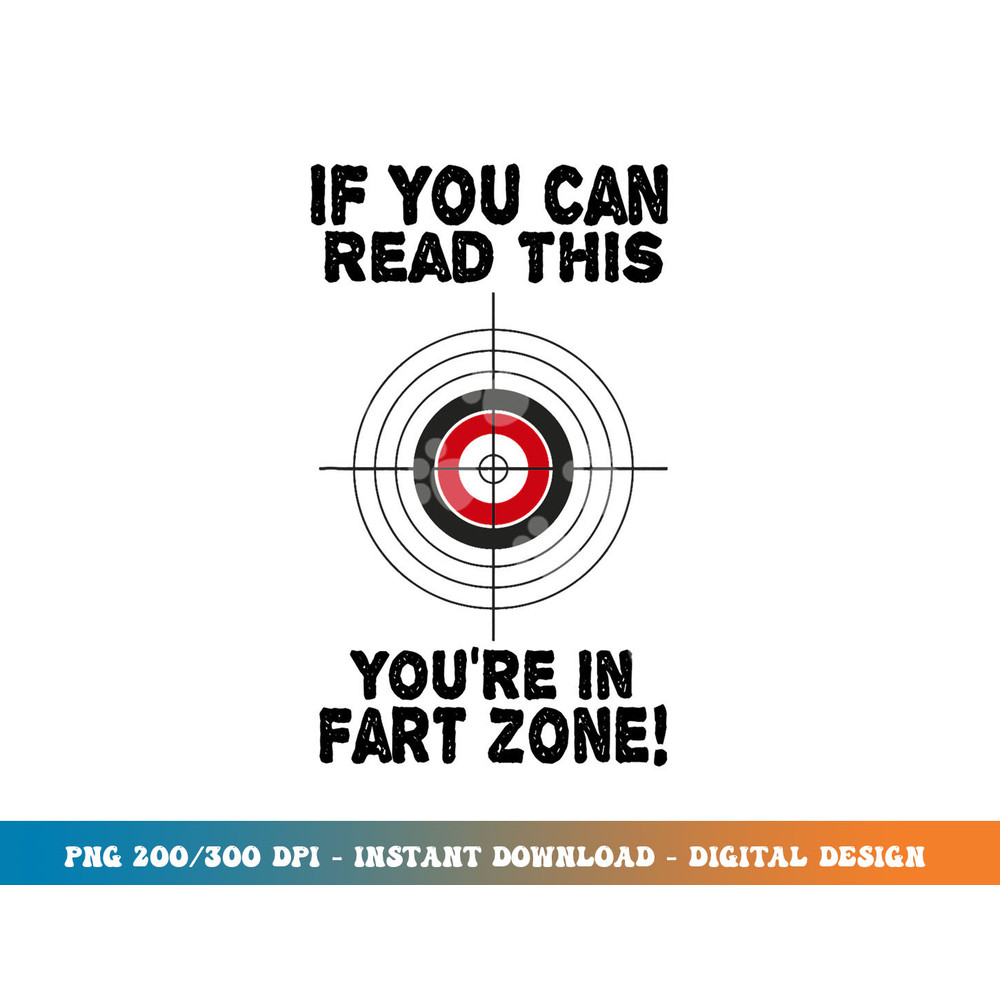 If You Can Read This You re In Fart Zone Funny Humor Quote png, sublimation copy.jpg