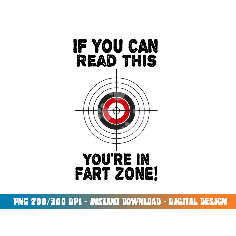 If You Can Read This You re In Fart Zone Funny Humor Quote png, sublimation copy.jpg
