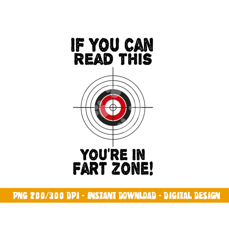 If You Can Read This You re In Fart Zone Funny Humor Quote png, sublimation copy.jpg