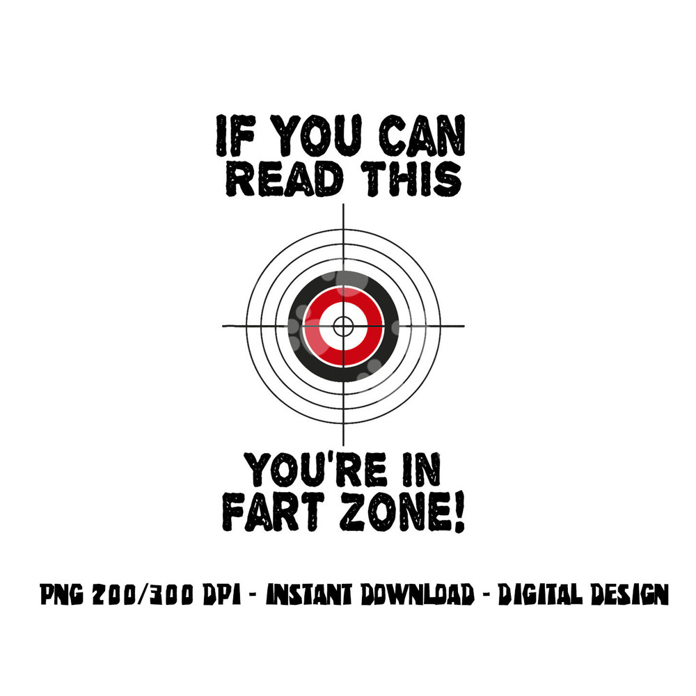 If You Can Read This You re In Fart Zone Funny Humor Quote png, sublimation copy.jpg
