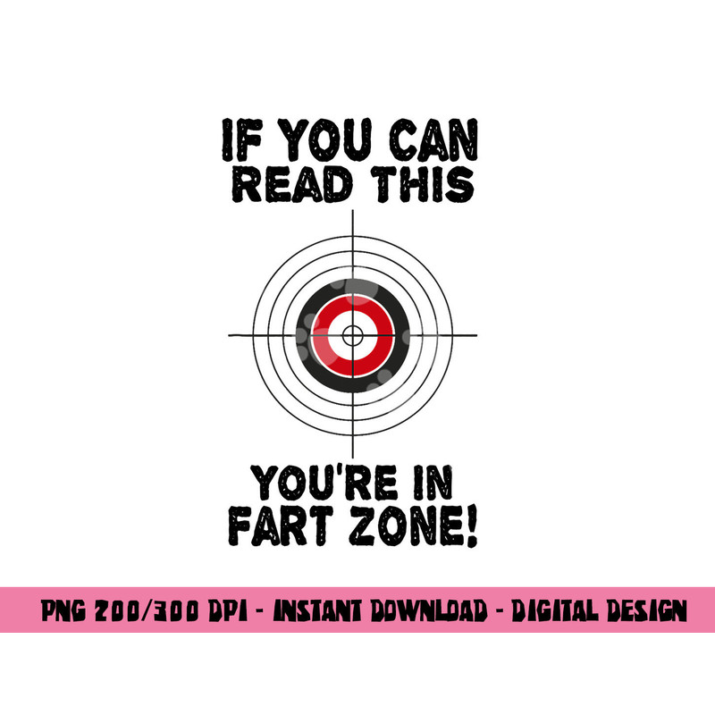 If You Can Read This You re In Fart Zone Funny Humor Quote png, sublimation copy.jpg