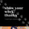 Show Your Work, Thanks Math Teacher png, sublimation copy.jpg
