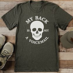 My Back Is Not A Voicemail Say It To My face Tee