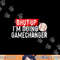 Shut Up I m Doing Gamechanger Funny Baseball Lover png, sublimation.jpg