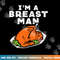 Im A Breast Man Turkey Funny Thanksgiving Dinner Men Dad png, sublimation copy.jpg