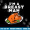 Im A Breast Man Turkey Funny Thanksgiving Dinner Men Dad png, sublimation copy.jpg