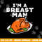 Im A Breast Man Turkey Funny Thanksgiving Dinner Men Dad png, sublimation copy.jpg