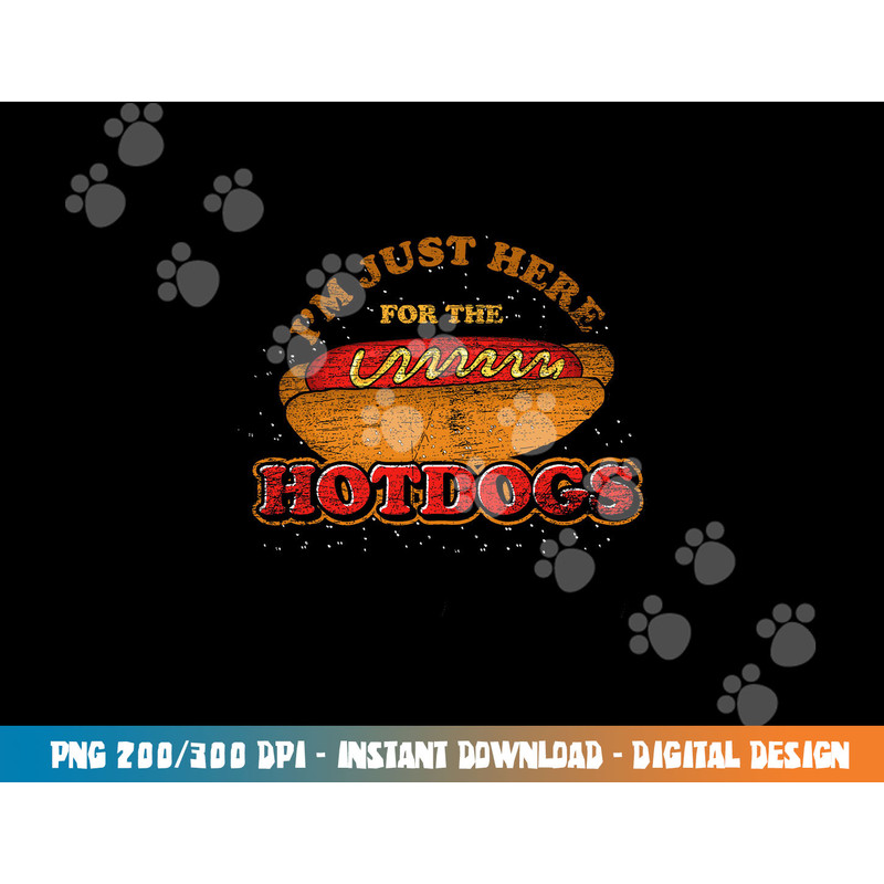 Im Just Here For The Hot Dogs Funny Foodie Weiner Hot Dog png, sublimation copy.jpg