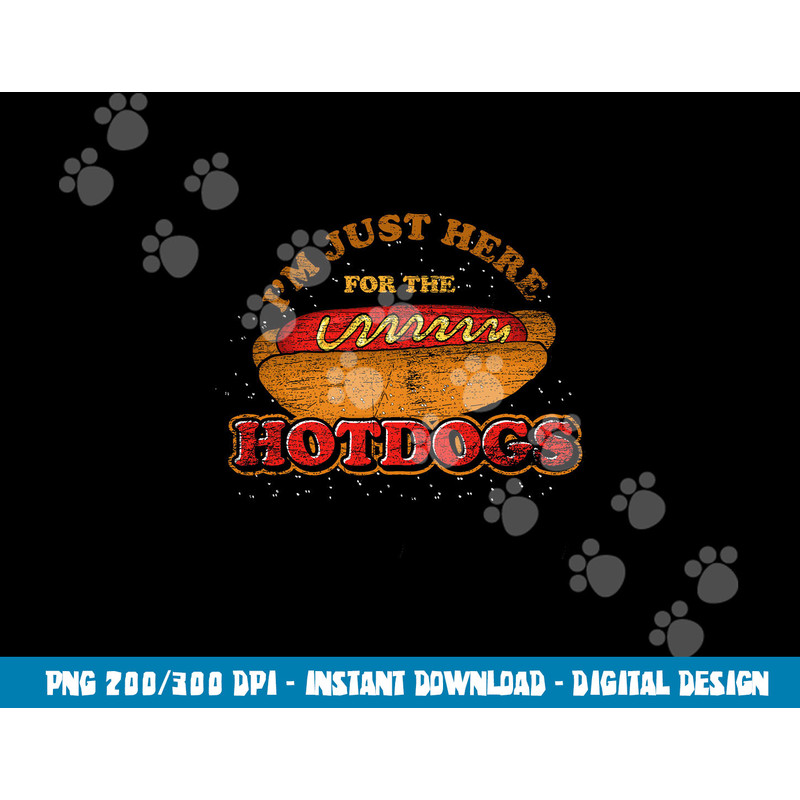 Im Just Here For The Hot Dogs Funny Foodie Weiner Hot Dog png, sublimation copy.jpg