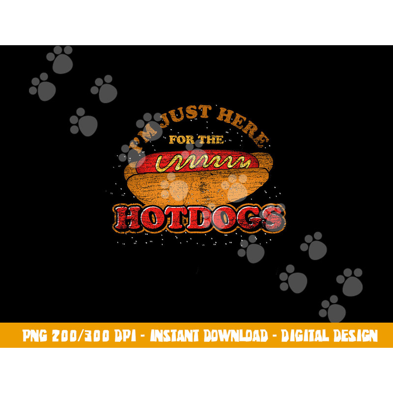 Im Just Here For The Hot Dogs Funny Foodie Weiner Hot Dog png, sublimation copy.jpg
