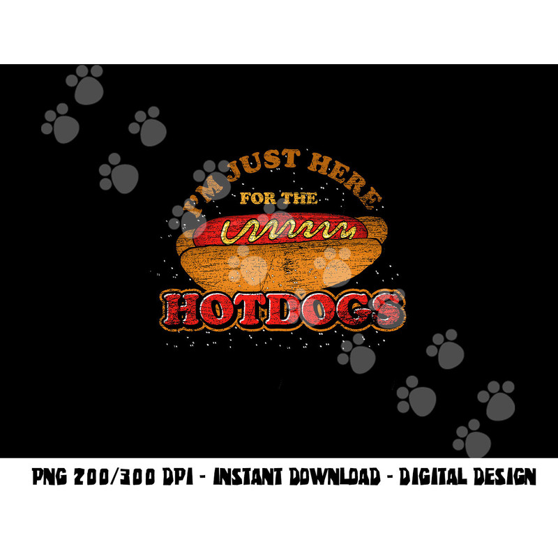 Im Just Here For The Hot Dogs Funny Foodie Weiner Hot Dog png, sublimation copy.jpg